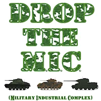 Drop The M.I.C. (Military Industrial Complex)